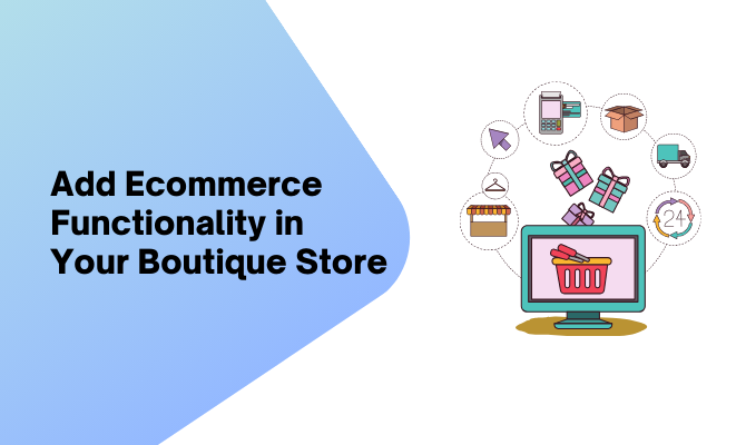 Add Ecommerce Functionality in Your Boutique Store