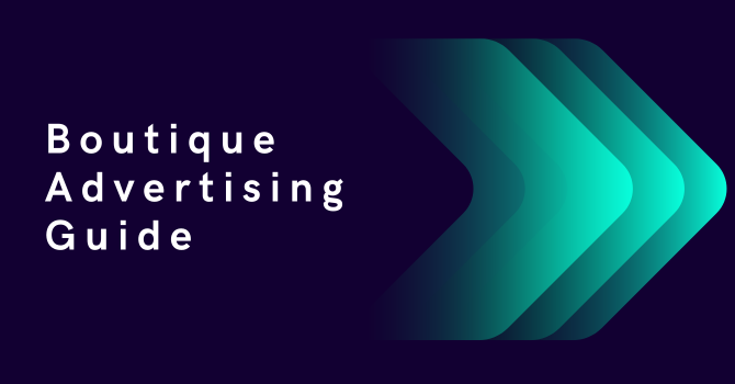 Boutique Advertising – A Complete Guide